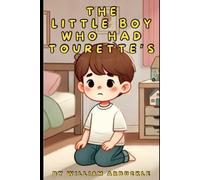 The Little Boy Who Had Tourette's: Tourette's Syndrome - Hopeful Children's Story Picture Book