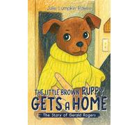 The Little Brown Puppy Gets A Home: The Story of Gerald Rogers