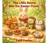 The Little Bunny and the Easter Picnic: A Gentle Easter Story About Friendship and Little Adventures