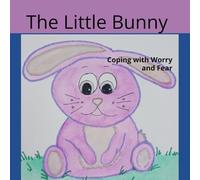The Little Bunny: Coping with Worry and Fear