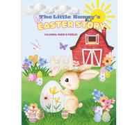 The Little Bunny' Easter Story: A Christian Easter Coloring & Activity Book for Kids Ages 3-8 | Fun Puzzles, Mazes, Word Searches & the True Easter Story About Jesus’ Love