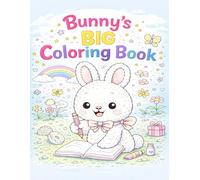 The Little Bunny’s Big Day Coloring Book: Cute Easter Bunny Coloring & Doodle Book for Kids Ages 3-8