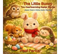 The Little Bunny - Two Heartwarming Easter Stories: A Collection of Two Little Bunny Adventures - Includes 3 Coloring Pages