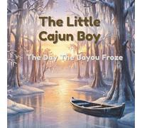 The Little Cajun Boy: The Day the Bayou Froze