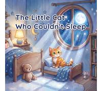 The Little Cat Who Couldn't Sleep: A Heartwarming Bedtime Tale for Young Readers