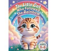 The Little Cat Who Followed the Rainbow: A Story-Based Coloring Adventure That Builds Creativity and Confidence for Ages 3-6