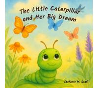 The Little Caterpillar and Her Big Dream