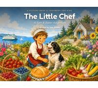 The Little Chef: A sam and Baker Adventure - A picture book and cookbook for kids