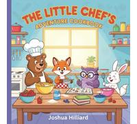 The Little Chef's Adventure Cookbook