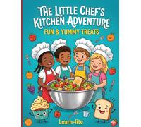The Little Chef's Kitchen Adventure: Fun & Yummy Treats