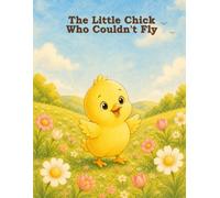 The Little Chick Who couldn't Fly