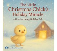 The Little Christmas Chick’s Holiday Miracle: Heart-warming Story