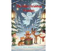 The Little Christmas Wonders: Twelve Tiny Holiday Tales