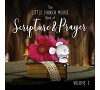 The Little Church Mouse Book Of Scripture & Prayer Book 1. (Tascabile)