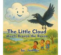 The Little Cloud Meets Braven the Raven: A Heartwarming Environmental Adventure About Friendship, Feelings & Protecting the Planet: 2
