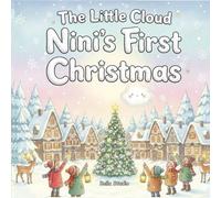 The Little Cloud Nini’s First Christmas: A Festive Story About Giving and Joy