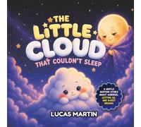 The Little Cloud That Couldn't Sleep: The Little Cloud That Couldn't Sleep: A Gentle Bedtime Story About Worries, Letting Go, and Sweet Dreams
