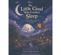 The Little Cloud Who Couldn't Sleep: A Moonberry Bedtime Tale About Worry, Trust, and Finding a Gentle Way to Rest
