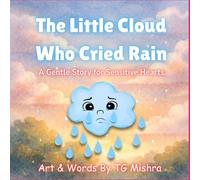 The Little Cloud Who Cried Rain: A Gentle Story for Sensitive Hearts