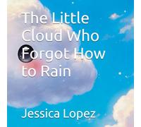 The Little Cloud Who Forgot How to Rain