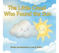 The Little Cloud Who Found the Sun: A Children’s Story About Confidence and Self-Discovery