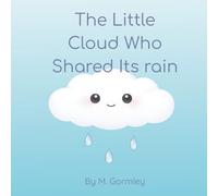 The Little Cloud Who Shared Its Rain