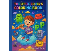The Little Coder's Coloring Book: From Android to Zip: A Technicolor Journey