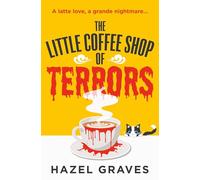 The Little Coffee Shop of Terrors: The scarily good new grumpy/sunshine cozy mystery fantasy romance