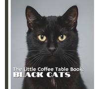 The Little Coffee Table Book: Black Cats: 75 fascinating facts that explore the history, myths, personalities, and cultural significance of black cats around the world.