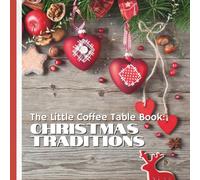 The Little Coffee Table Book: Christmas Traditions: From decorating the tree and hanging stockings to unique cultural customs, this book captures the magic of the season in all its forms.