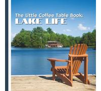 The Little Coffee Table Book: Lake Life: 75 fascinating facts, this charming book celebrates everything we love about lakes-their beauty, their ... simple joy of life lived along their shores.
