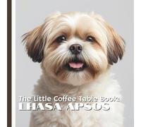 The Little Coffee Table Book: Lhasa Apsos: 75 fascinating facts paired with striking full-page photography that highlights the breed’s flowing coat, expressive eyes, and dignified presence.