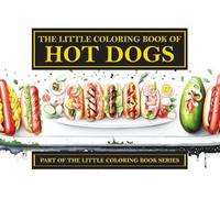 The Little Coloring Book of Hot Dogs