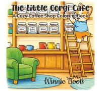 The Little Corgi Cafe: A Cozy Coffee Shop Coloring Book