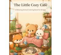 The Little Cozy Café: A Relaxing Animal Coloring Book for All Ages