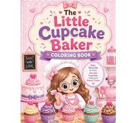 The Little Cupcake Baker: Coloring Book