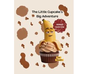 The Little Cupcake’s Big Adventure: The Sweet Adventure of a Little Cupcake