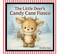 The Little Deer’s Candy Cane Fiasco