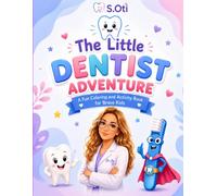 The Little Dentist Adventure: A Fun Dental Activity Book for Brave Kids