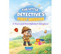 The Little Detective's First Mission: A Trace-and-Find Alphabet Adventure for Ages 2.5 - 3.5