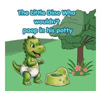 The Little Dino Who wouldn't poop in his potty