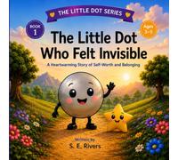 The Little Dot Who Felt Invisible: A Heartwarming Story About Self-Worth and Belonging