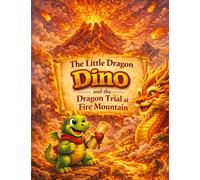 The Little Dragon Dino: And the Dragon Trial at Fire Mountain: 8