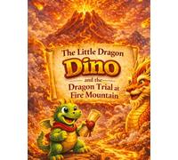 The Little Dragon Dino: And the Dragon Trial at Fire Mountain: 8