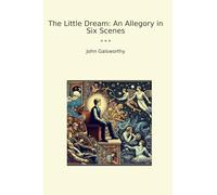 The Little Dream: An Allegory in Six Scenes