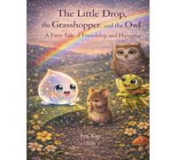 The Little Drop, the Grasshopper, and the Owl