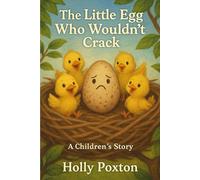 The Little Egg Who Wouldnt Crack