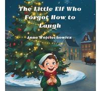 The Little Elf Who Forgot How to Laugh