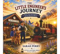 The Little Engineer and the Mountain Rescue: A Story of Courage, Teamwork and Helping Others