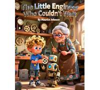 The Little Engineer Who Couldn't Wait